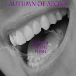 Autumn Of Aeons : Festival of the Flesh